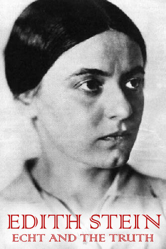 Edith Stein, Echt and the Truth